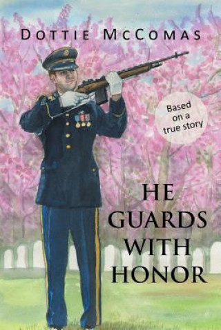 Libro He Guards with Honor Dottie McComas