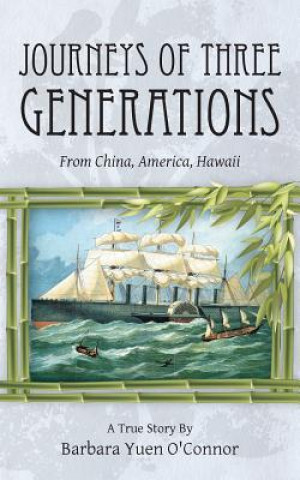 Kniha Journeys of Three Generations Barbara Yuen O'Connor