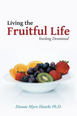 Kniha Living the Fruitful Life Dianne Myers Haneke Phd