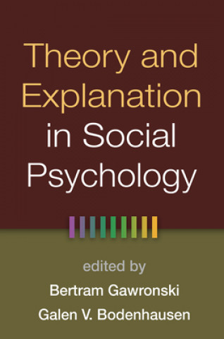 Kniha Theory and Explanation in Social Psychology Galen Bodenhausen