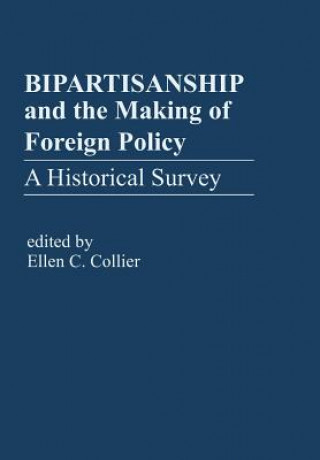 Kniha Bipartisanship & the Making of Foreign Policy Ellen C Collier