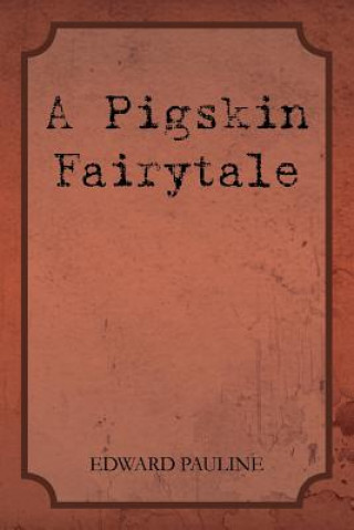 Book Pigskin Fairytale Edward Pauline