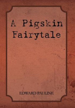 Könyv Pigskin Fairytale Edward Pauline