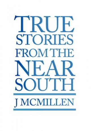 Könyv True Stories from the Near South J McMillen