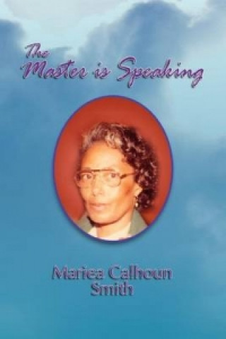 Kniha Master Is Speaking Mariea Calhoun Smith