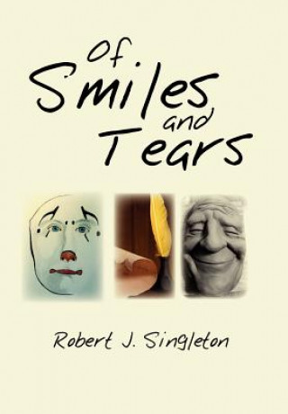 Könyv Of Smiles and Tears Robert J Singleton