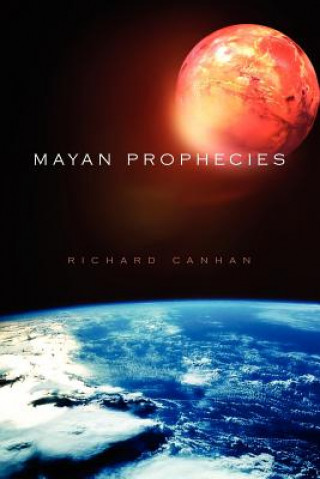 Knjiga Mayan Prophecies Richard Canhan