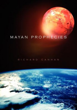 Knjiga Mayan Prophecies Richard Canhan