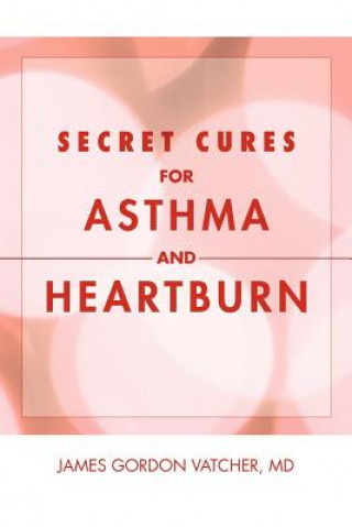 Libro Secret Cures For Asthma and Heartburn James Gordon MD Vatcher