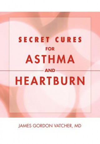 Libro Secret Cures For Asthma and Heartburn James Gordon MD Vatcher