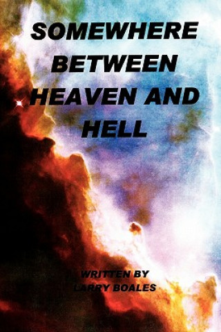 Kniha Somewhere Between Heaven and Hell Larry Boales