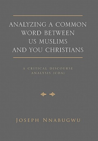 Kniha Analyzing A Common Word Between Us Muslims and You Christians Joseph Nnabugwu