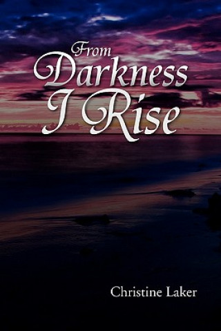 Kniha From Darkness I Rise Christine Laker