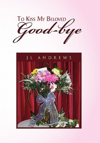 Buch To Kiss My Beloved Good-Bye Jl Andrews