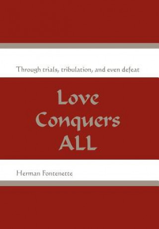 Kniha Love Conquers ALL Herman Fontenette