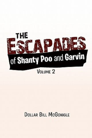 Книга Escapades of Shanty Poo and Garvin Dollar Bill McGonigle