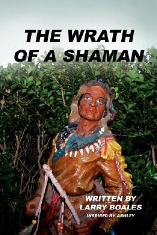 Kniha Wrath of a Shaman Larry Boales