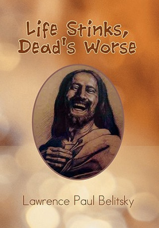 Kniha Life Stinks, Dead's Worse Lawrence Paul Belitsky