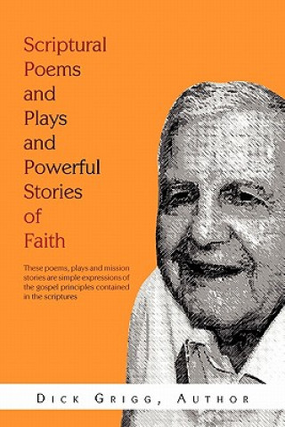 Książka Scriptural Poems and Plays and Powerful Stories of Faith Dick Grigg