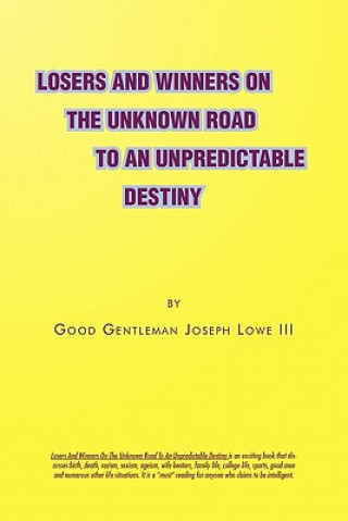 Carte Losers and Winners on the Unknown Road to an Unpredictable Destiny Joseph III Lowe