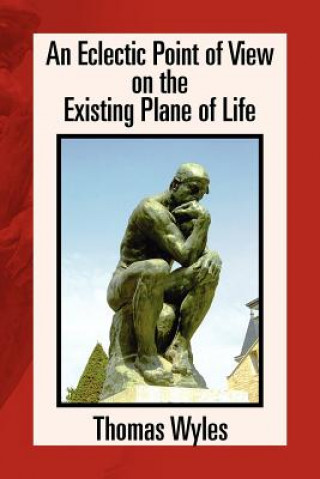 Kniha Eclectic Point of View on the Existing Plane of Life Thomas Wyles