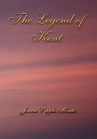 Kniha Legend of Kent Joann Pepple-Monte