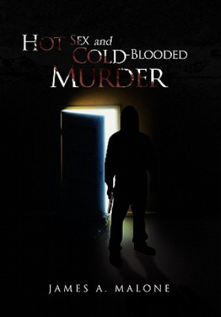 Livre Hot Sex and Cold-Blooded Murder James Malone