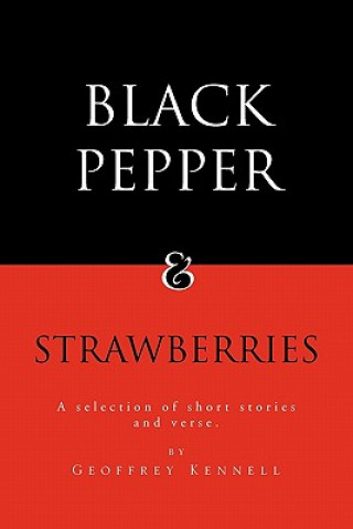 Könyv Black Pepper and Strawberries Geoffrey Kennell