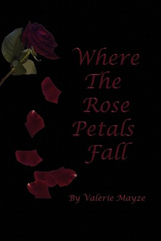 Kniha Where the Rose Petals Fall Valerie Mayze