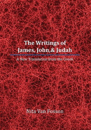 Carte Writings of James, John,& Judah Nita Van Fosson