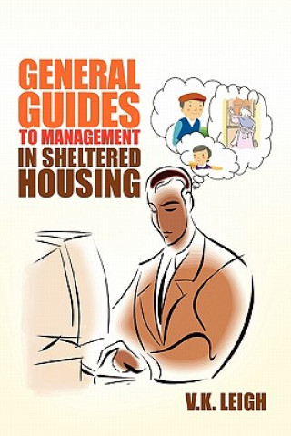 Книга General Guides to Management In Sheltered Housing V K Leigh