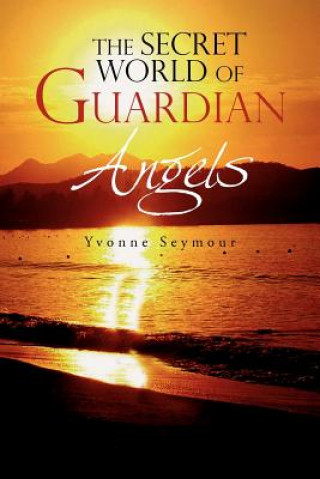 Kniha Secret World of Guardian Angels Yvonne Seymour