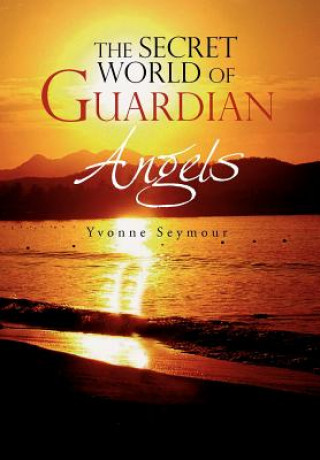 Kniha Secret World of Guardian Angels Yvonne Seymour