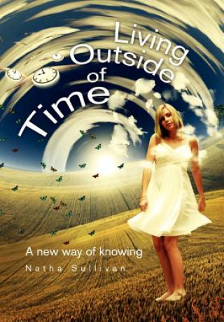 Könyv Living Outside of Time Natha Sullivan