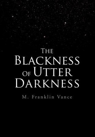 Könyv Blackness Of Utter Darkness M Franklin Vance