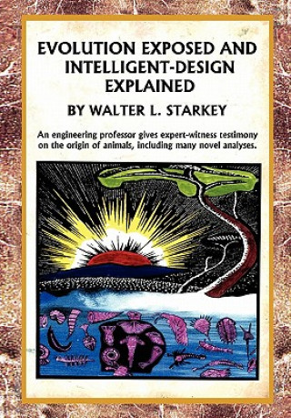 Książka Evolution Exposed and Intelligent Designed Explained Walter Starkey