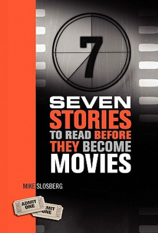 Carte Seven Stories to Read Before They Become Movies Mike Slosberg