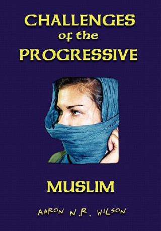 Książka Challenges of the Progressive Muslim Aaron N R Wilson