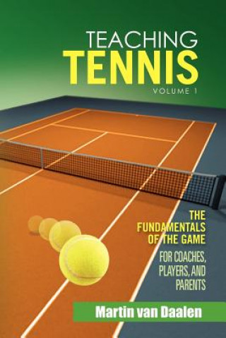 Könyv Teaching Tennis Volume 1 Martin Van Daalen