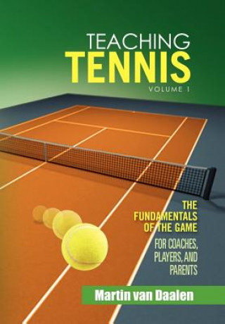 Carte Teaching Tennis Volume 1 Martin Van Daalen