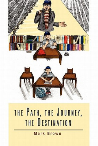 Livre Path, the Journey, the Destination Mark Brown