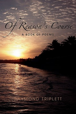 Könyv Of Reason's Course Raymond Triplett