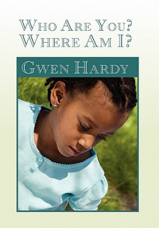 Książka Who Are You? Where Am I? Gwen Hardy