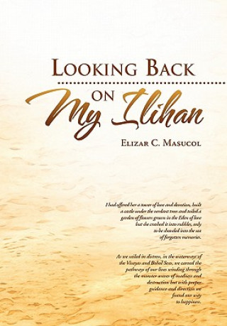 Книга Looking Back on My Ilihan Elizar C Masucol