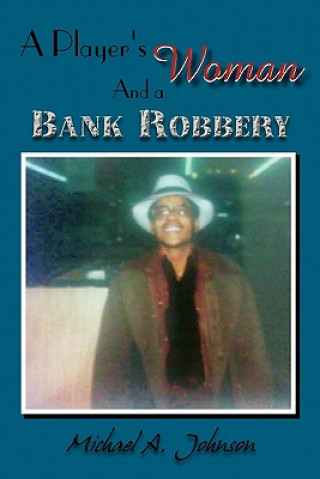 Βιβλίο Player's Woman and a Bank Robbery Michael A Johnson