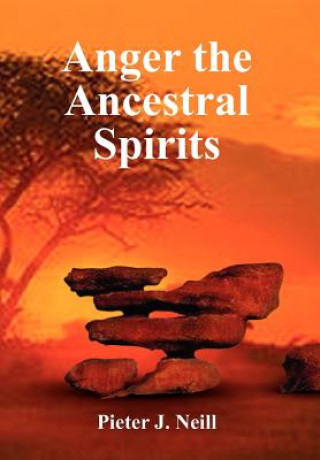 Libro Anger the Ancestral Spirits Pieter J Neill