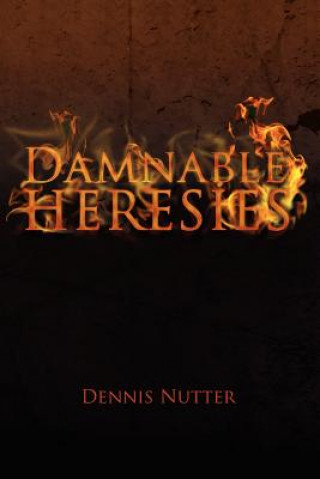 Knjiga Damnable Heresies Dennis Nutter
