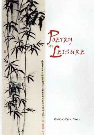 Kniha Poetry at Leisure Kwok-Yuk Yau