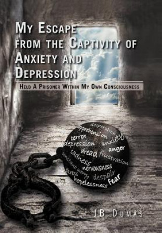 Knjiga My Escape from the Captivity of Anxiety and Depression Jb Dumas