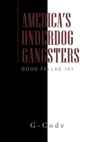 Kniha America's Underdog Gangsters G-Code